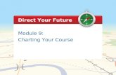 Module 9: Charting Your Course Direct Your Future.