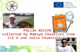 POLISH RECIPES collected by Maksym Chudzicki from III b and Julia Chudzicka 6 b.