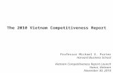 1 Copyright 2010 @ Professor Michael E. Porter Vietnam Competitiveness 20101130 – v8 Mon Nov 22 10AM The 2010 Vietnam Competitiveness Report Professor.