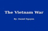 The Vietnam War By: Daniel Nguyen. Summary Vietnam war also known as the Second Indochina War, the Vietnam Conflict or the American War. Vietnam war also.