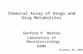 Chemical Assay of Drugs and Drug Metabolites Sanford P. Markey Laboratory of Neurotoxicology NIMH November 30, 2006.