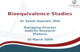 Bioequivalence Studies Dr Sanet Aspinall, PhD Managing Director AddClin Research Pretoria 20 March 2009.