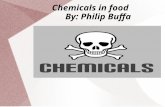 Chemicals in food By: Philip Buffa. Chemicals in Food can make you fat It used to be that diets meant cutting down on the fat and calories, more exercise,