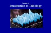 Lesson 8 Introduction to Tribology. Tribology is defined as the science and technology of interacting surfaces in relative motion, having its origin in.