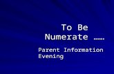 To Be Numerate …… Parent Information Evening. Outline How is Mathematics taught now? The New Zealand Numeracy Framework Helpful and practical ideas to.
