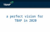 A perfect vision for TBAP in 2020. Intro from TBAP CEO - Seamus Oates......Intro from TBAP Chair - Paul Dix......