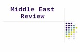 Middle East Review. General Information The Middle East is considered the crossroads of 3 continents… WHY? The Middle East includes parts of 3 continents.
