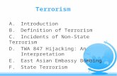 Terrorism A.Introduction B.Definition of Terrorism C.Incidents of Non-State Terrorism D.TWA 847 Hijacking: An Interpretation E.East Asian Embassy Bombing.