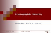 CS5204 – Fall 2009 1 Cryptographic Security Presenter: Hamid Al-Hamadi October 13, 2009.