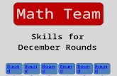 Math Team Skills for December Rounds. Round 1 – Trig: Right Angle Problems Law of Sines and Cosines For right triangles: Pythagorean Theorem.