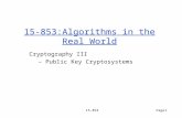 15-853Page1 15-853:Algorithms in the Real World Cryptography III – Public Key Cryptosystems.