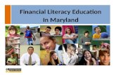 Financial Literacy Education In Maryland. History of Financial Literacy Education in Maryland 2 Task Force to Study How to Improve Financial Literacy.