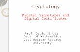 Cryptology Digital Signatures and Digital Certificates Prof. David Singer Dept. of Mathematics Case Western Reserve University.