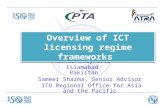 20-23 July 2015 Islamabad, Pakistan Sameer Sharma, Senior Advisor ITU Regional Office for Asia and the Pacific Overview of ICT licensing regime frameworks.
