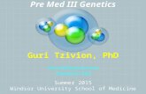 Pre Med III Genetics Guri Tzivion, PhD tzivion@windsor.edu Extension 506 Summer 2015 Windsor University School of Medicine.