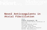 Novel Anticoagulants in Atrial Fibrillation Chair Eugene Braunwald, MD Distinguished Hersey Professor of Medicine Harvard Medical School Founding Chairman.