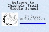 Welcome to Chisholm Trail Middle School 6 TH Grade Middle School.