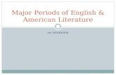 AN OVERVIEW Major Periods of English & American Literature.