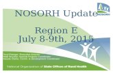 NOSORH Update Region E July 8-9th, 2015 Teryl Eisinger, Executive Director Matt Strycker, Special Projects Coordinator Kassie Clarke, Comm. & Development.