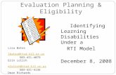 Evaluation Planning & Eligibility Identifying Learning Disabilities Under a RTI Model December 8, 2008 Lisa Bates lbates@ttsd.k12.or.us 503-431-4079 Erin.