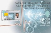 Patient Health Record Card (PHRC) Project: The Illinois State Initiative MED INFO 403—Spring 2009 Anjana Santos Bashar Attar Cathy Whaley Dawn L. Rex Imran.
