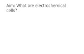 Aim: What are electrochemical cells?. Electrochemistry Electrochemistry- involves a redox reaction and a flow of electrons.