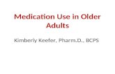 Medication Use in Older Adults Kimberly Keefer, Pharm.D., BCPS.