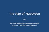 The Age of Napoleon C20 EQs: How did Napoleon Bonaparte become emperor? How well did his reign go?