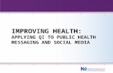 IMPROVING HEALTH: APPLYING QI TO PUBLIC HEALTH MESSAGING AND SOCIAL MEDIA.