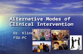 Alternative Modes of Clinical Intervention Dr. Kline FSU-PC.
