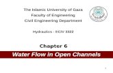 11 Water Flow in Open Channels The Islamic University of Gaza Faculty of Engineering Civil Engineering Department Hydraulics - ECIV 3322 Chapter 6.