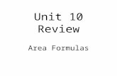 Unit 10 Review Area Formulas. FOR EACH FIGURE: IMAGINE the shape THINK of its AREA FORMULA.