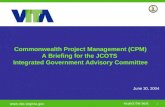1 expect the best  June 30, 2004 Commonwealth Project Management (CPM) A Briefing for the JCOTS Integrated Government Advisory Committee.