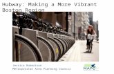 Hubway: Making a More Vibrant Boston Region Jessica Robertson Metropolitan Area Planning Council.