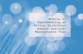 Module 9: Implementing an Active Directory ® Domain Services Maintenance Plan.
