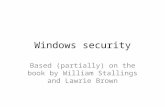 Windows security Based (partially) on the book by William Stallings and Lawrie Brown.