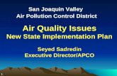 1 Air Quality Issues New State Implementation Plan Seyed Sadredin Executive Director/APCO San Joaquin Valley Air Pollution Control District.