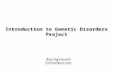Introduction to Genetic Disorders Project Background Information.