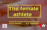 The female athlete athlete The female athlete athlete Corso di Laurea in Scienze Motorie Prof G.Galanti A.A. 2003/2004.