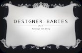 DESIGNER BABIES By Soraya and Hayley. WHAT ARE DESIGNER BABIES?