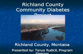 Richland County Community Diabetes Project Richland County, Montana Presented by: Tanya Rudicil, Program Director.