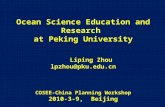 Ocean Science Education and Research at Peking University Liping Zhou lpzhou@pku.edu.cn COSEE-China Planning Workshop 2010-3-9, Beijing.