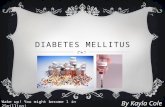 DIABETES MELLITUS By Kayla Cole Wake up! You might become 1 in 25million!