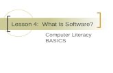 Lesson 4: What Is Software? Computer Literacy BASICS.