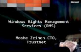 Windows Rights Management Services (RMS) Moshe Zrihen CTO, TrustNet.