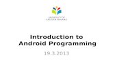 Introduction to Android Programming 19.3.2013. Content Basic environmental structure Building a simple app Debugging.