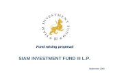 Fund raising proposal: SIAM INVESTMENT FUND III L.P. September 2005.