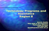 Technology Programs and Assistance Region 8 Dennis Gaddis Ohio Dept of Development Technology Division 614-466-3887 dgaddis@odod.state.oh.us.