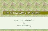 THE ECONOMICS OF AGING: For Individuals & For Society.