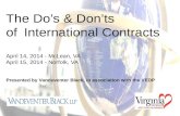 The Do’s & Don’ts of International Contracts April 14, 2014 - McLean, VA April 15, 2014 - Norfolk, VA Presented by Vandeventer Black, in association with.